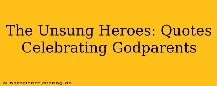 The Unsung Heroes: Quotes Celebrating Godparents
