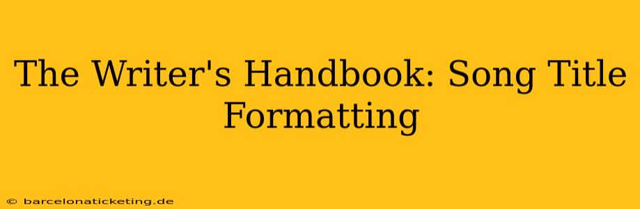 The Writer's Handbook: Song Title Formatting