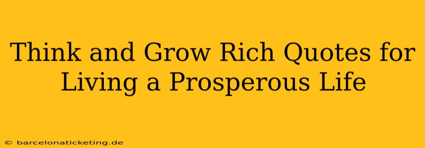Think and Grow Rich Quotes for Living a Prosperous Life