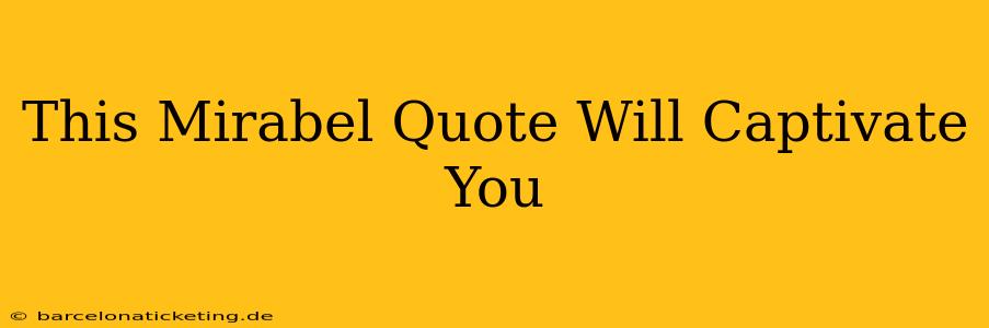 This Mirabel Quote Will Captivate You