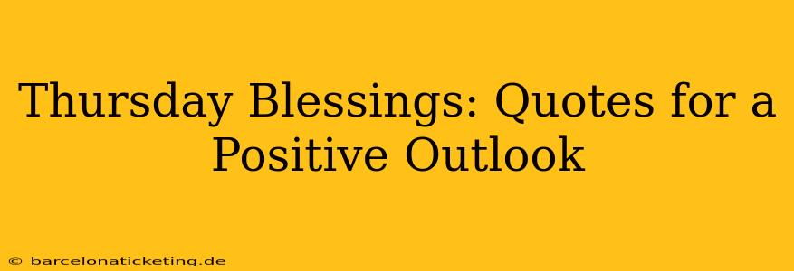 Thursday Blessings: Quotes for a Positive Outlook