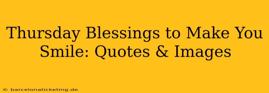 Thursday Blessings to Make You Smile: Quotes & Images
