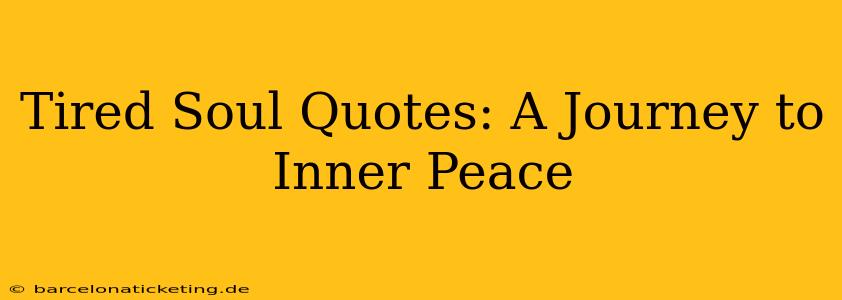 Tired Soul Quotes: A Journey to Inner Peace