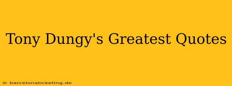 Tony Dungy's Greatest Quotes