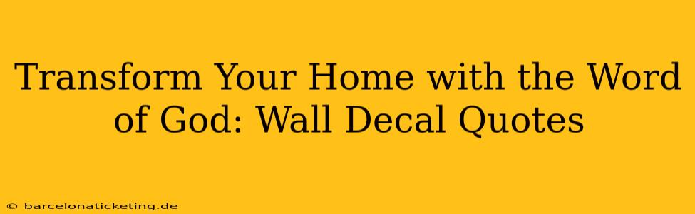 Transform Your Home with the Word of God: Wall Decal Quotes