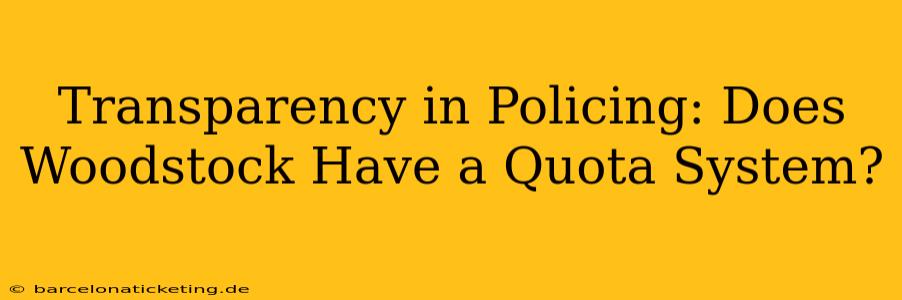Transparency in Policing: Does Woodstock Have a Quota System?