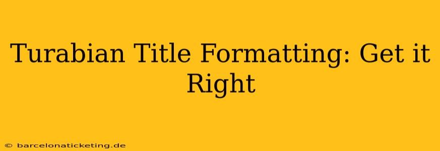 Turabian Title Formatting: Get it Right
