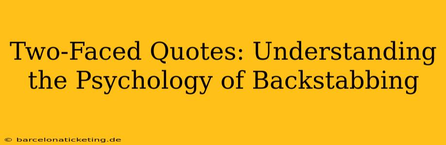 Two-Faced Quotes: Understanding the Psychology of Backstabbing