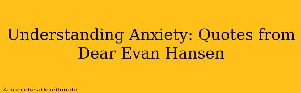 Understanding Anxiety: Quotes from Dear Evan Hansen