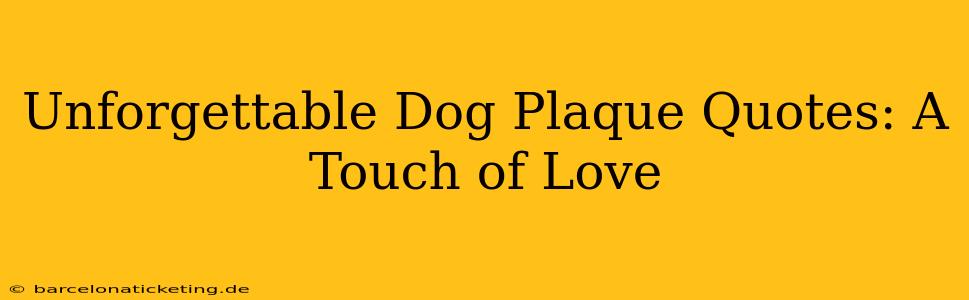 Unforgettable Dog Plaque Quotes: A Touch of Love