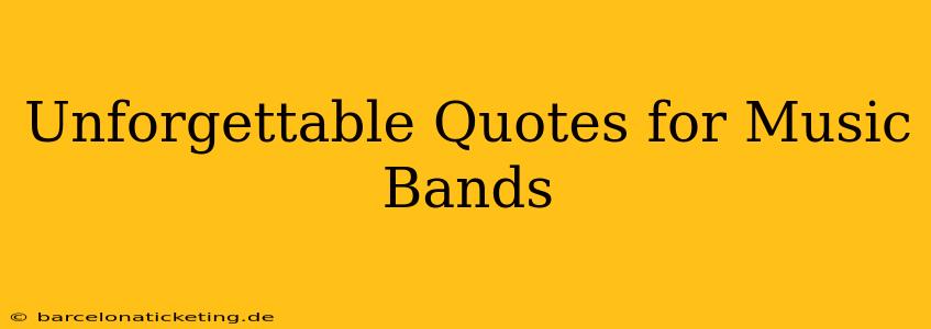 Unforgettable Quotes for Music Bands