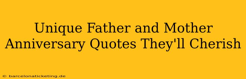 Unique Father and Mother Anniversary Quotes They'll Cherish