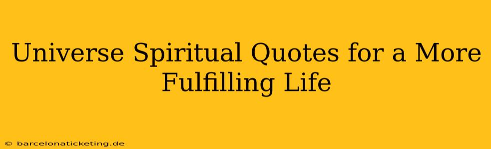 Universe Spiritual Quotes for a More Fulfilling Life
