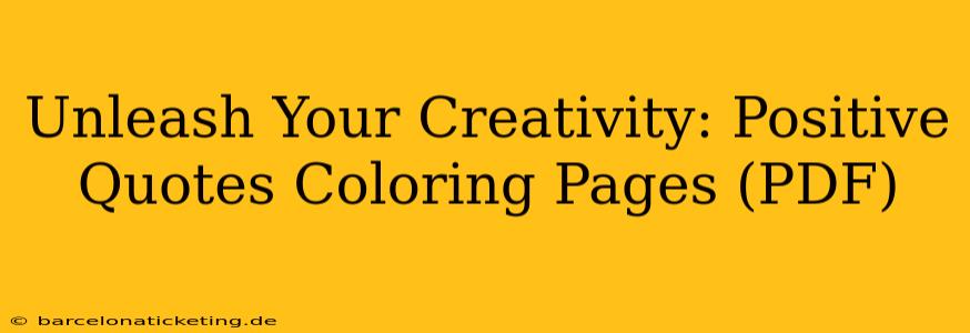 Unleash Your Creativity: Positive Quotes Coloring Pages (PDF)