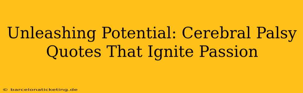 Unleashing Potential: Cerebral Palsy Quotes That Ignite Passion