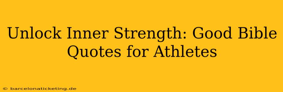 Unlock Inner Strength: Good Bible Quotes for Athletes