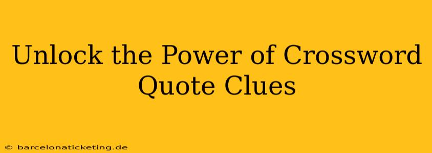 Unlock the Power of Crossword Quote Clues