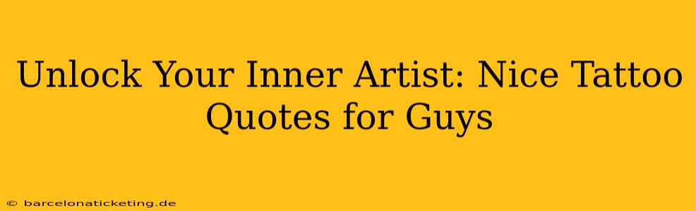 Unlock Your Inner Artist: Nice Tattoo Quotes for Guys
