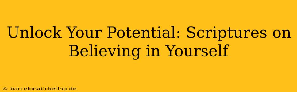 Unlock Your Potential: Scriptures on Believing in Yourself