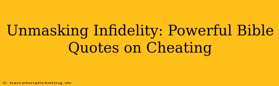 Unmasking Infidelity: Powerful Bible Quotes on Cheating