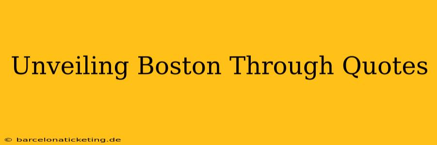 Unveiling Boston Through Quotes
