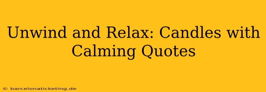Unwind and Relax: Candles with Calming Quotes