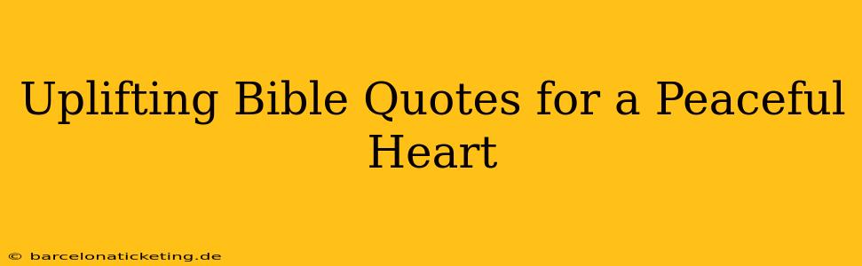 Uplifting Bible Quotes for a Peaceful Heart