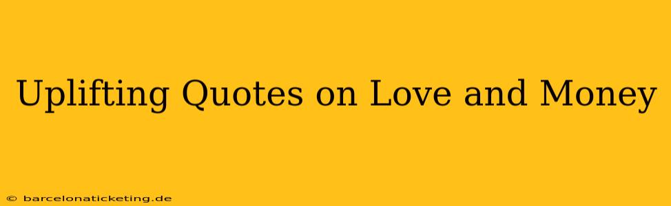 Uplifting Quotes on Love and Money