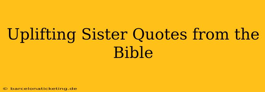 Uplifting Sister Quotes from the Bible