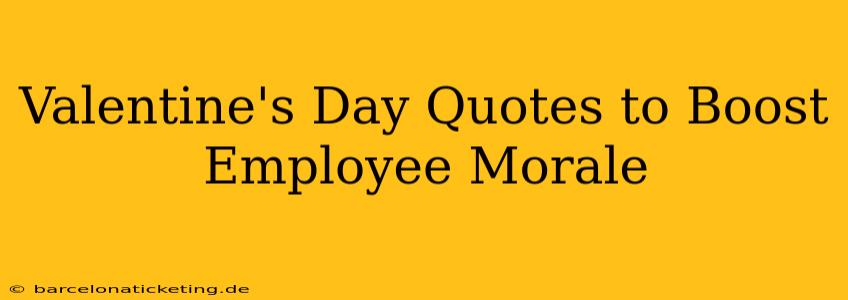 Valentine's Day Quotes to Boost Employee Morale