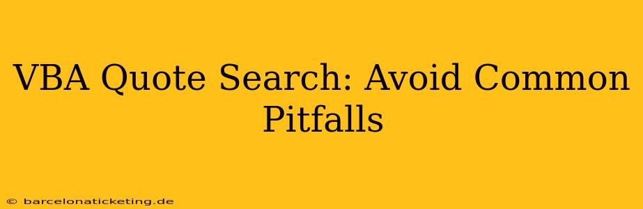 VBA Quote Search: Avoid Common Pitfalls