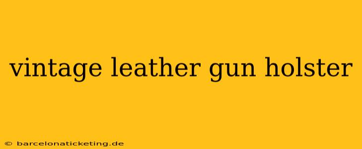 vintage leather gun holster
