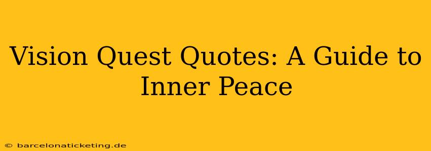 Vision Quest Quotes: A Guide to Inner Peace