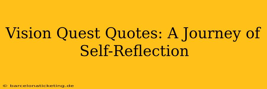 Vision Quest Quotes: A Journey of Self-Reflection