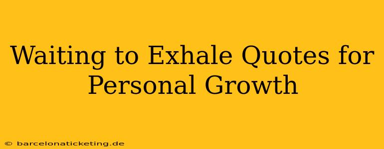 Waiting to Exhale Quotes for Personal Growth