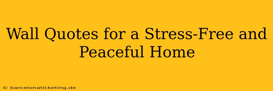 Wall Quotes for a Stress-Free and Peaceful Home