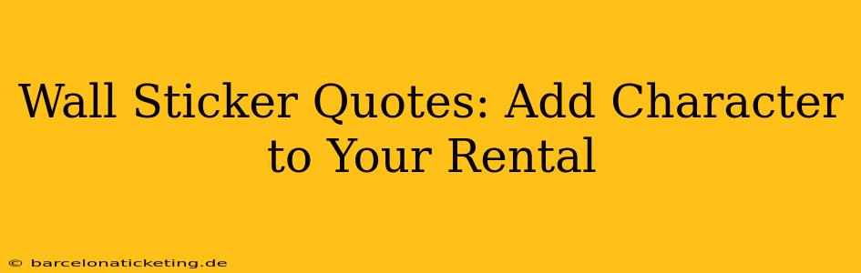 Wall Sticker Quotes: Add Character to Your Rental