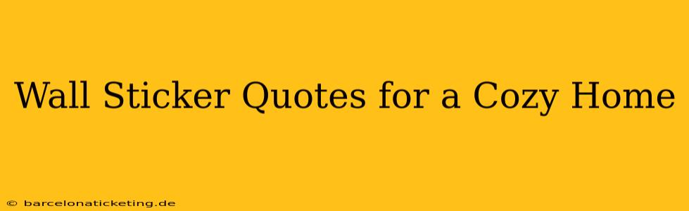Wall Sticker Quotes for a Cozy Home
