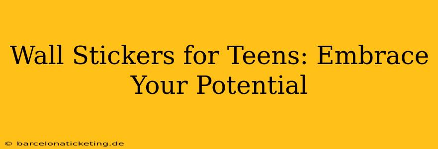Wall Stickers for Teens: Embrace Your Potential