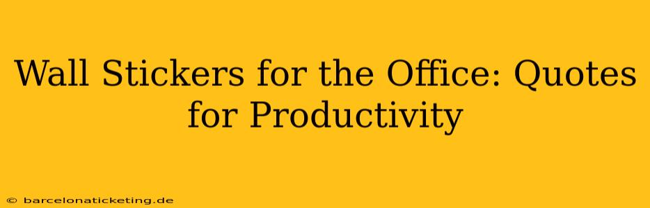 Wall Stickers for the Office: Quotes for Productivity