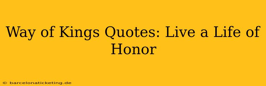 Way of Kings Quotes: Live a Life of Honor