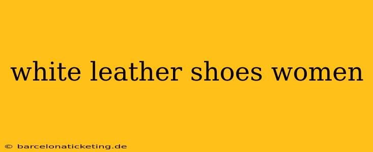 white leather shoes women