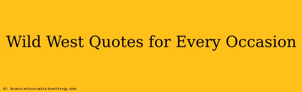 Wild West Quotes for Every Occasion