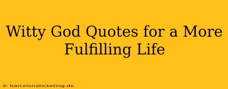 Witty God Quotes for a More Fulfilling Life