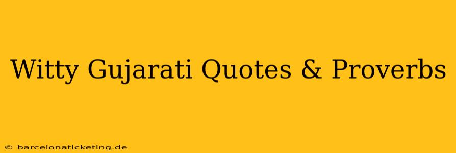 Witty Gujarati Quotes & Proverbs