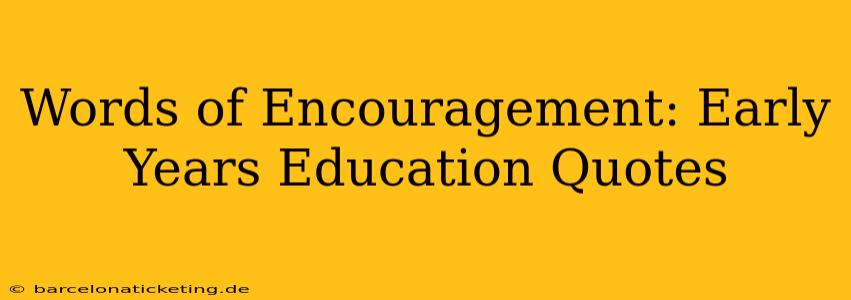 Words of Encouragement: Early Years Education Quotes
