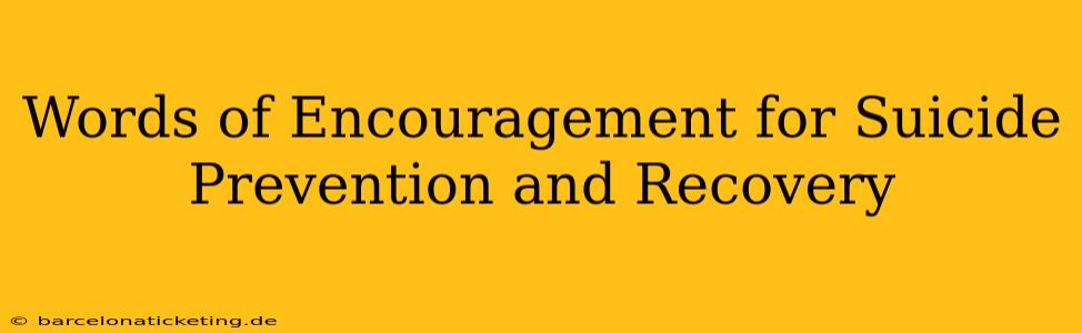 Words of Encouragement for Suicide Prevention and Recovery