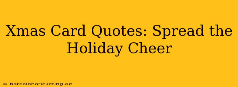 Xmas Card Quotes: Spread the Holiday Cheer