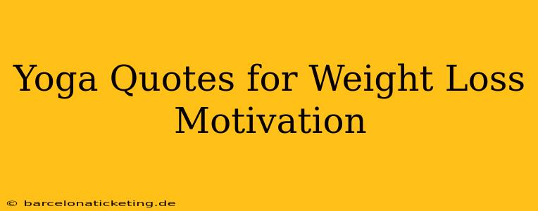 Yoga Quotes for Weight Loss Motivation